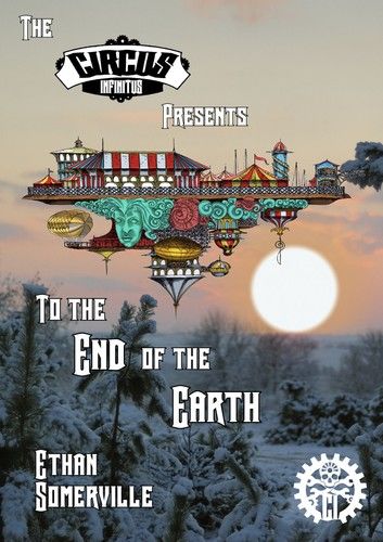 The Circus Infinitus: To the End of the Earth