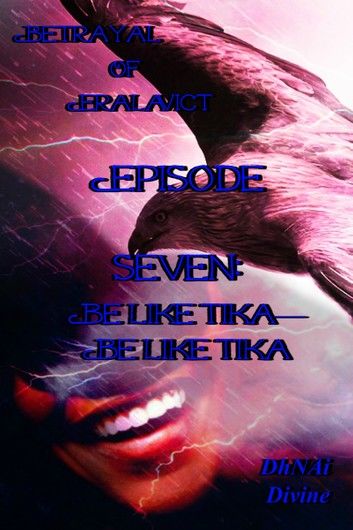 Betrayal of Eralavict Book 2: Episode 7: Be Like Tika-Be like Tika