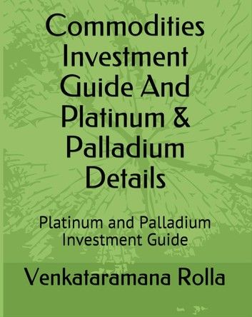 Commodities Invest Guide and Platinum & Palladium Details