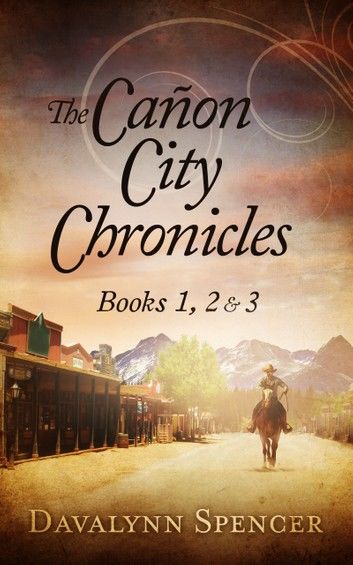 The Cañon City Chronicles - Books 1, 2 & 3