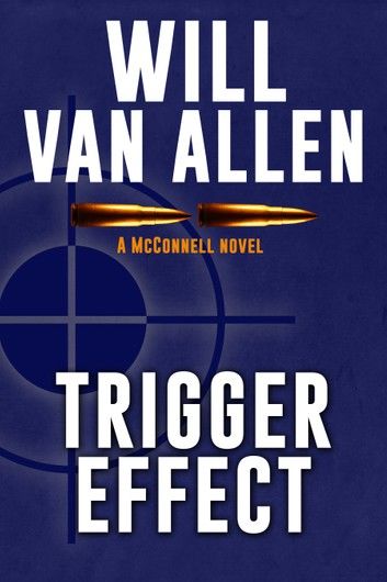 Trigger Effect (A McConnell Novel, Book 2)