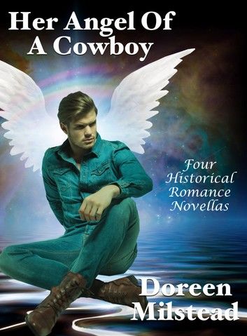 Her Angel Of A Cowboy: Four Historical Romance Novellas