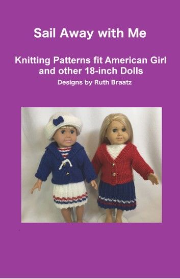 Sail Away with Me - Knitting Patterns fit American Girl and other 18-Inch Dolls