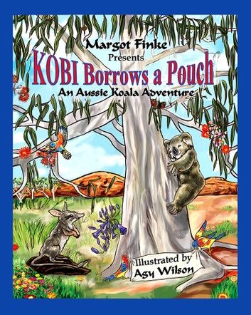 Kobi Borrows a Pouch--An Aussie Koala Adventure