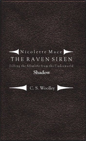 Nicolette Mace: the Raven Siren - Filling the Afterlife from the Underworld: Shadow