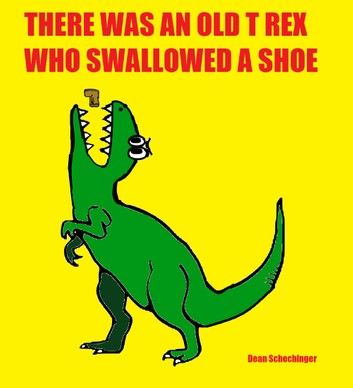 There Was An Old T Rex Who Swallowed A Shoe