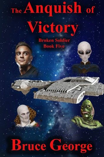 The Anguish of Victory (Broken Soldier book five)