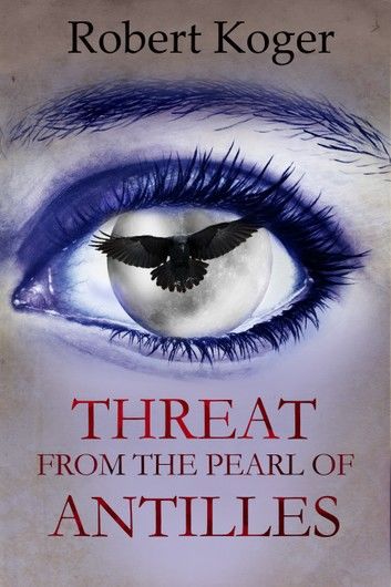 Threat From The Pearl Of Antilles (Threat Series, Book 1)