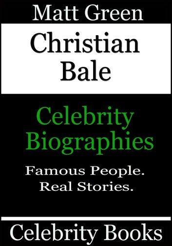 Christian Bale: Celebrity Biographies