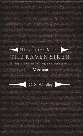 Nicolette Mace: the Raven Siren - Filling the Afterlife from the Underworld: Medusa
