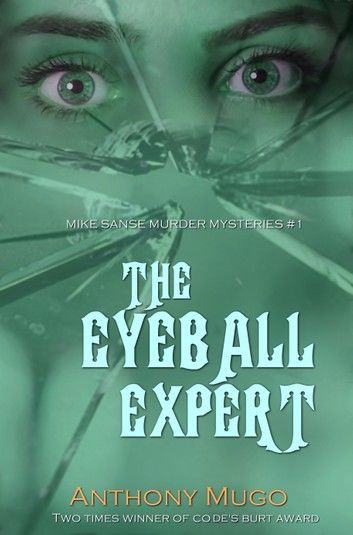 The Eyeball Expert: Mike Sanse Mysteries #1