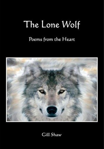 The Lone Wolf Poems from the Heart