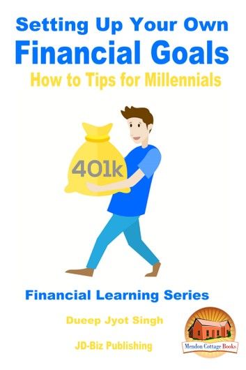Setting Up Your Own Financial Goals: How to Tips for Millennials