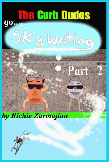 The Curb Dudes: Go Skywriting Part 2