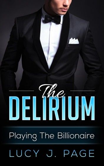 The Delirium Playing The Billionaire Book 1