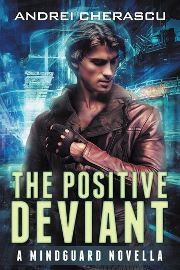 The Positive Deviant: A Mindguard Novella
