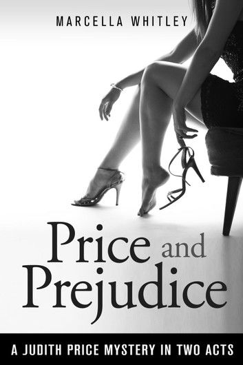 Price and Prejudice: A Judith Price Mystery in Two Acts