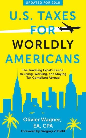 U.S. Taxes for Worldly Americans: The Traveling Expat\