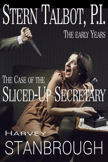 Stern Talbot, P.I.—The Early Years: The Case of the Sliced-Up Secretary