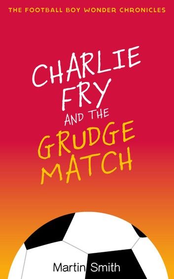 Charlie Fry and the Grudge Match
