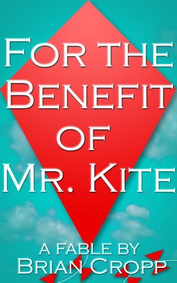 For the Benefit of Mr. Kite