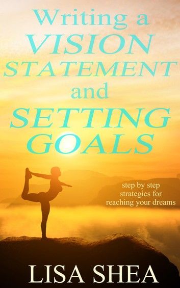 Writing a Vision Statement And Setting Goals