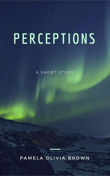 Perceptions: A Short Story