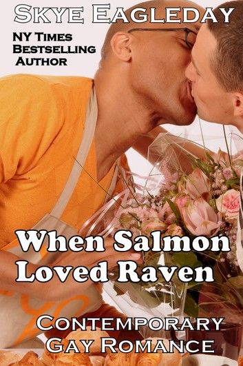 When Salmon Loved Raven; Contemporary Gay Romance