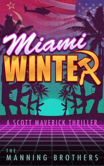 Miami Winter: A Scott Maverick Thriller