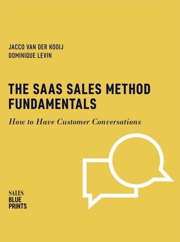 The SaaS Sales Method Fundamentals: How to Have Customer Conversations