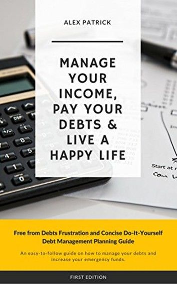 Manage Your Income, Pay Your Debts & Live a Happy Life