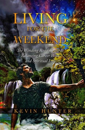 Living for the Weekend: The Winding Road Towards Balancing Career Work and Spiritual Life