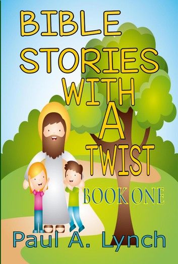 Bible Stories With A Twist Book One 1