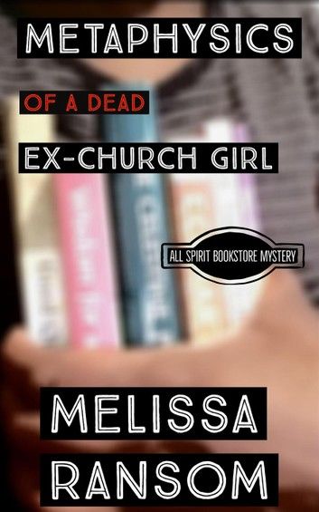 Metaphysics of a Dead Ex-Church Girl