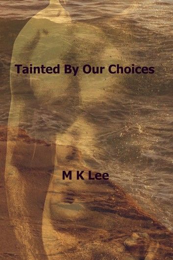 Tainted By Our Choices