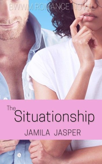 The Situationship: BWWM Romance Novel