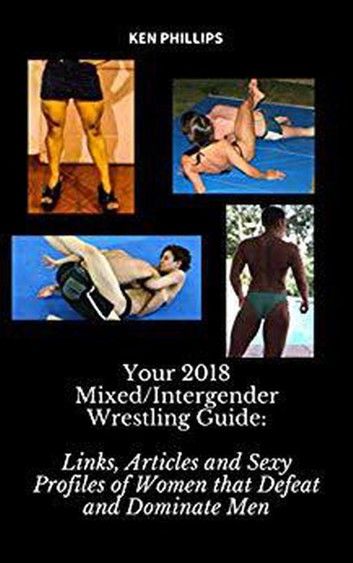 Your 2018 Mixed/Intergender Wrestling Guide: Links, Articles and Sexy Profiles of Women that Defeat and Dominate Men