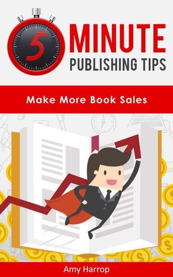 5 Minute Publishing Tips: Make More Book Sales