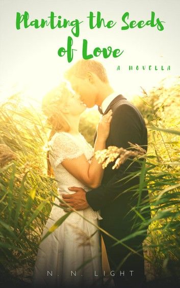 Planting the Seeds of Love: A Novella