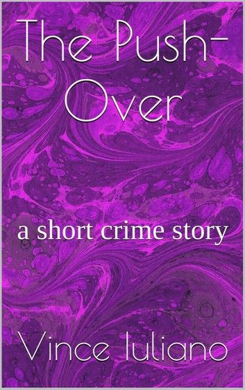 The Push-Over :a short crime story