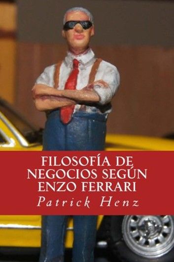 Filosofia de Negocios segun Enzo Ferrari