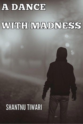 A Dance with Madness