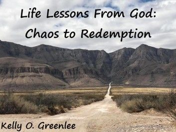 Life Lessons From God: Chaos to Redemption