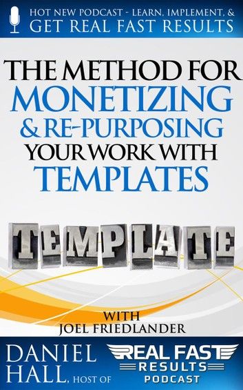 The Method for Monetizing & Re- purposing Your Work with Templates