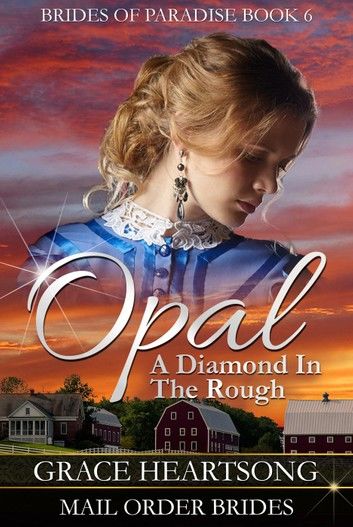 Mail Order Bride: Opal - A Diamond In The Rough