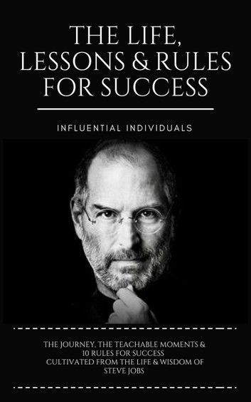 Steve Jobs: The Life, Lessons & Rules for Success