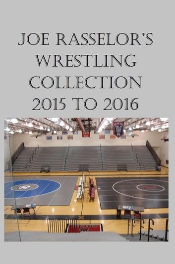 Joe Rasselor’s Wrestling Collection: 2015 to 2016