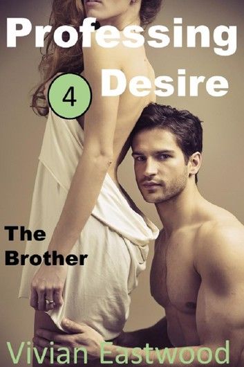 Professing Desire 4: The Brother