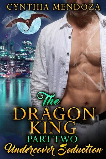 The Dragon King Part Two: Undercover Seduction