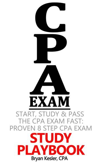 Start, Study and Pass The CPA Exam FAST - Proven 8 Step CPA Exam Study Playbook